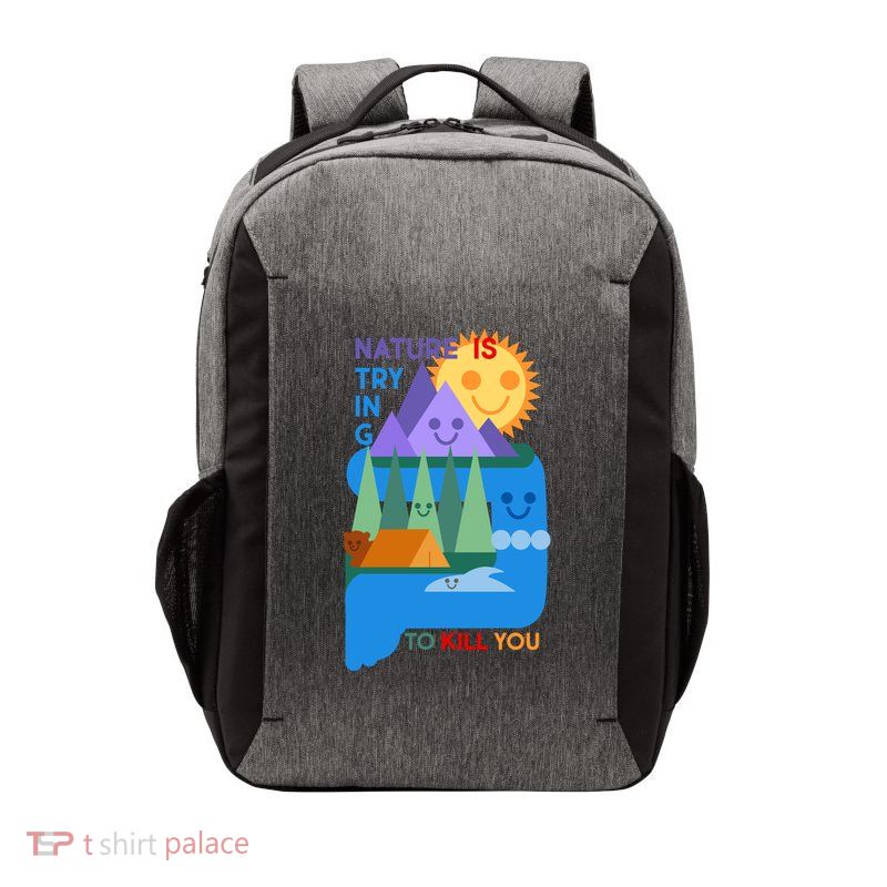 Funny Nature Is Trying To Kill You Vector Backpack