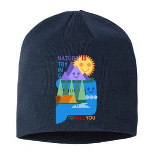 Funny Nature Is Trying To Kill You Sustainable Beanie