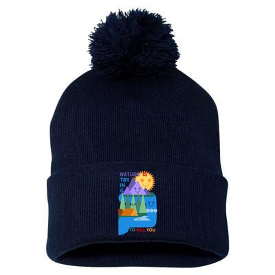 Funny Nature Is Trying To Kill You Pom Pom 12in Knit Beanie