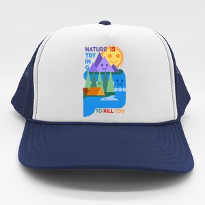 Funny Nature Is Trying To Kill You Trucker Hat