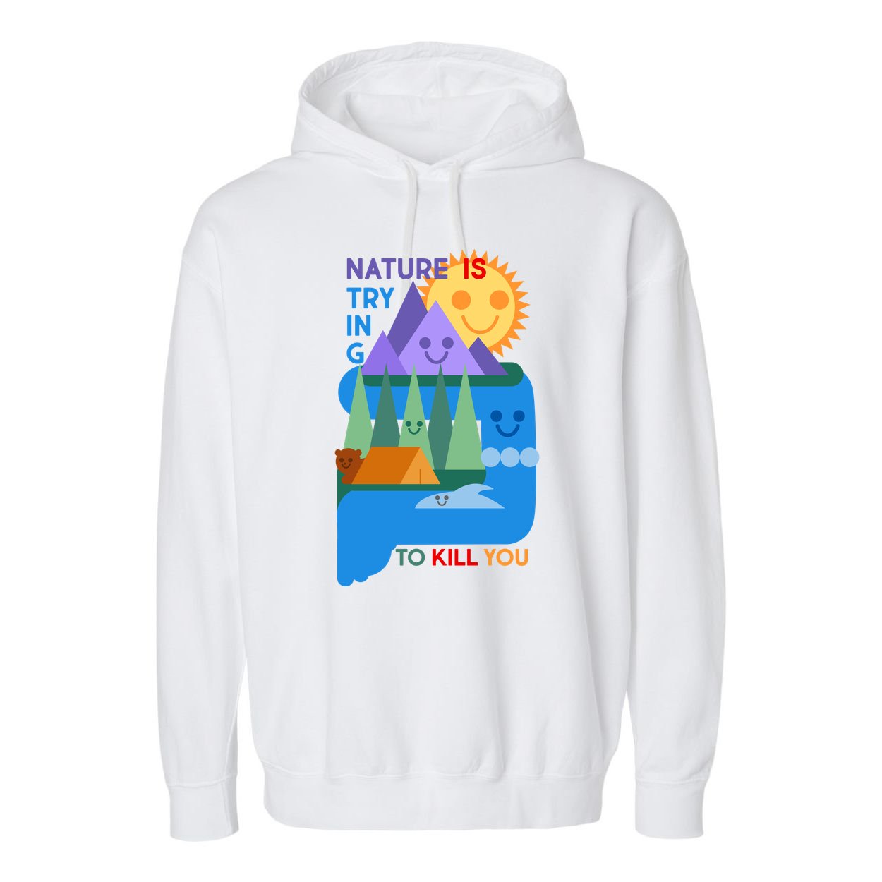 Funny Nature Is Trying To Kill You Garment-Dyed Fleece Hoodie