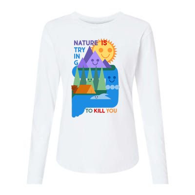 Funny Nature Is Trying To Kill You Womens Cotton Relaxed Long Sleeve T-Shirt