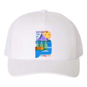 Funny Nature Is Trying To Kill You Yupoong Adult 5-Panel Trucker Hat