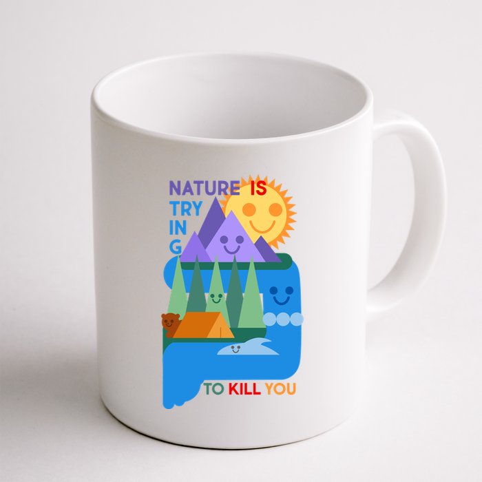 Funny Nature Is Trying To Kill You Mug