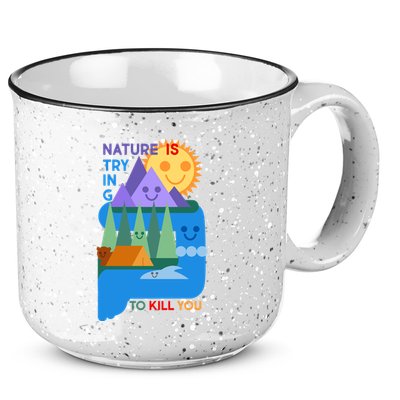 Funny Nature Is Trying To Kill You 15oz Campfire Ceramic Mug