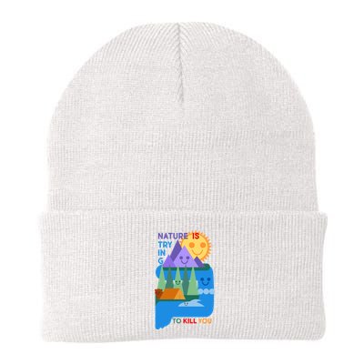 Funny Nature Is Trying To Kill You Beanie