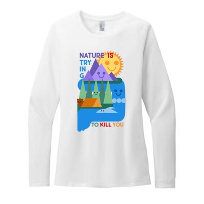 Funny Nature Is Trying To Kill You Womens CVC Long Sleeve Shirt