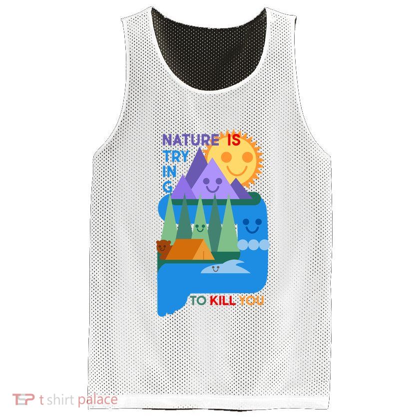 Funny Nature Is Trying To Kill You Mesh Reversible Basketball Jersey Tank