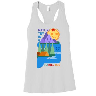 Funny Nature Is Trying To Kill You Women's Racerback Tank