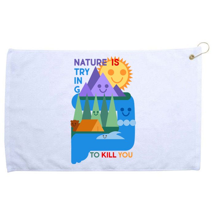 Funny Nature Is Trying To Kill You Grommeted Golf Towel