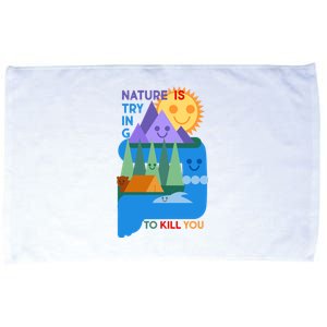 Funny Nature Is Trying To Kill You Microfiber Hand Towel