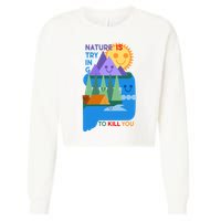 Funny Nature Is Trying To Kill You Cropped Pullover Crew