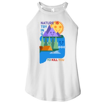 Funny Nature Is Trying To Kill You Women’s Perfect Tri Rocker Tank