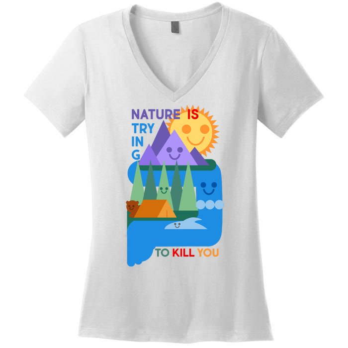 Funny Nature Is Trying To Kill You Women's V-Neck T-Shirt