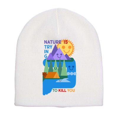 Funny Nature Is Trying To Kill You Short Acrylic Beanie