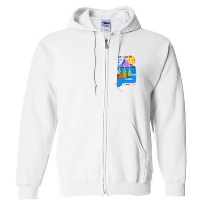 Funny Nature Is Trying To Kill You Full Zip Hoodie