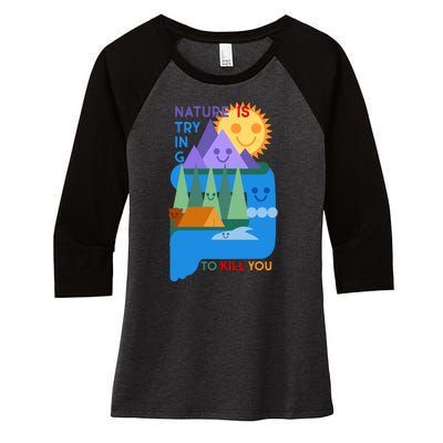 Funny Nature Is Trying To Kill You Women's Tri-Blend 3/4-Sleeve Raglan Shirt