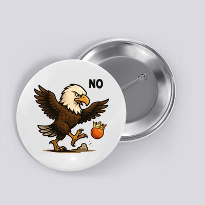 Funny No Kings In America Eagle Button
