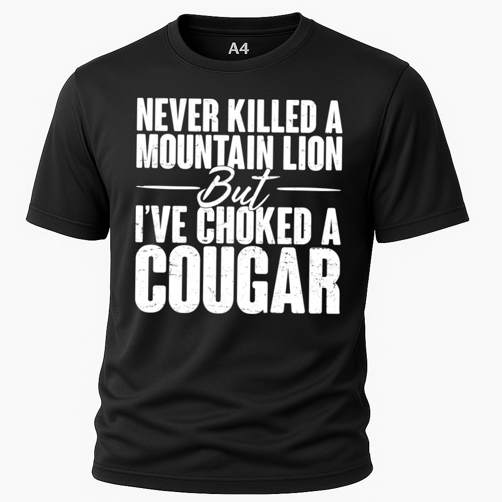 Funny Never Killed A Mountain Lion But I've Choked A Cougar Performance Shirt