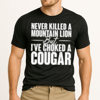Funny Never Killed A Mountain Lion But I've Choked A Cougar Performance Shirt