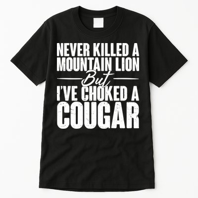 Funny Never Killed A Mountain Lion But I've Choked A Cougar Tall T-Shirt