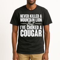 Funny Never Killed A Mountain Lion But I've Choked A Cougar Tall T-Shirt