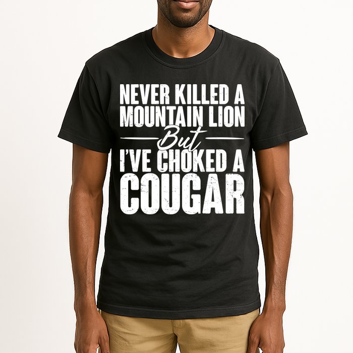Funny Never Killed A Mountain Lion But I've Choked A Cougar Tall T-Shirt
