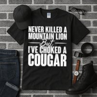 Funny Never Killed A Mountain Lion But I've Choked A Cougar Tall T-Shirt