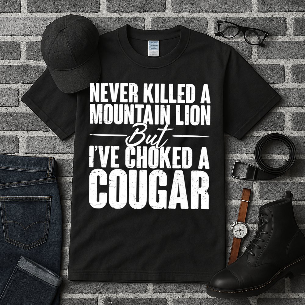 Funny Never Killed A Mountain Lion But I've Choked A Cougar Tall T-Shirt