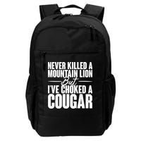 Funny Never Killed A Mountain Lion But I've Choked A Cougar Backpack
