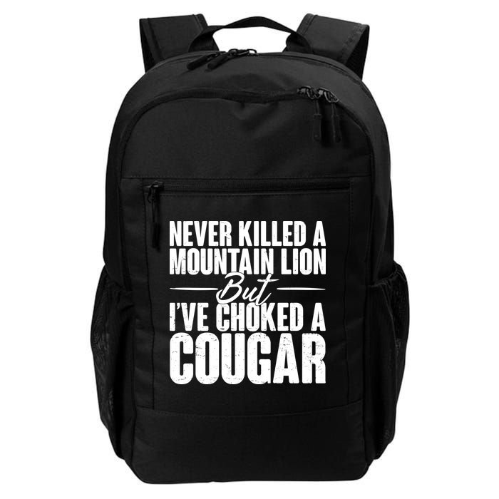Funny Never Killed A Mountain Lion But I've Choked A Cougar Backpack