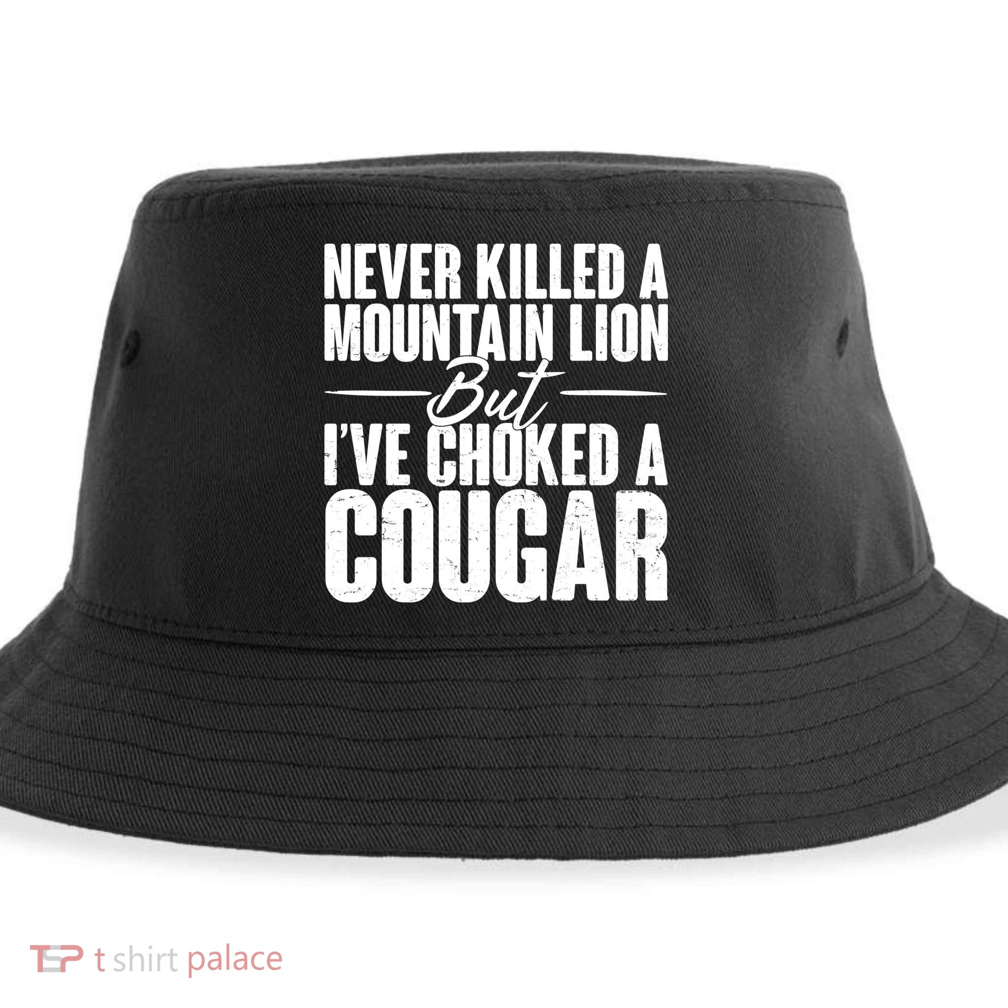 Funny Never Killed A Mountain Lion But I've Choked A Cougar Sustainable Bucket Hat