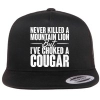 Funny Never Killed A Mountain Lion But I've Choked A Cougar Flatbill Hat