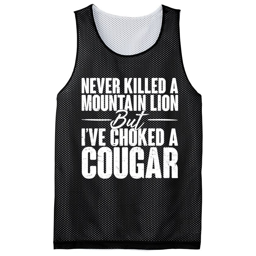 Funny Never Killed A Mountain Lion But I've Choked A Cougar Mesh Reversible Basketball Jersey Tank