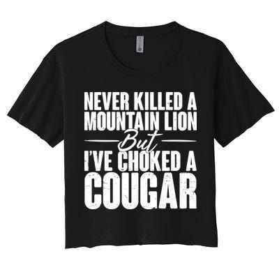 Funny Never Killed A Mountain Lion But I've Choked A Cougar Crop Top