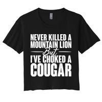 Funny Never Killed A Mountain Lion But I've Choked A Cougar Crop Top