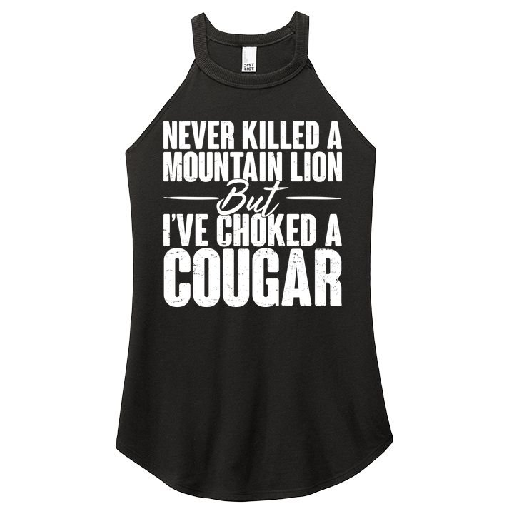Funny Never Killed A Mountain Lion But I've Choked A Cougar Women's Perfect Tri Rocker Tank