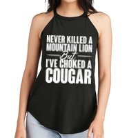 Funny Never Killed A Mountain Lion But I've Choked A Cougar Women's Perfect Tri Rocker Tank
