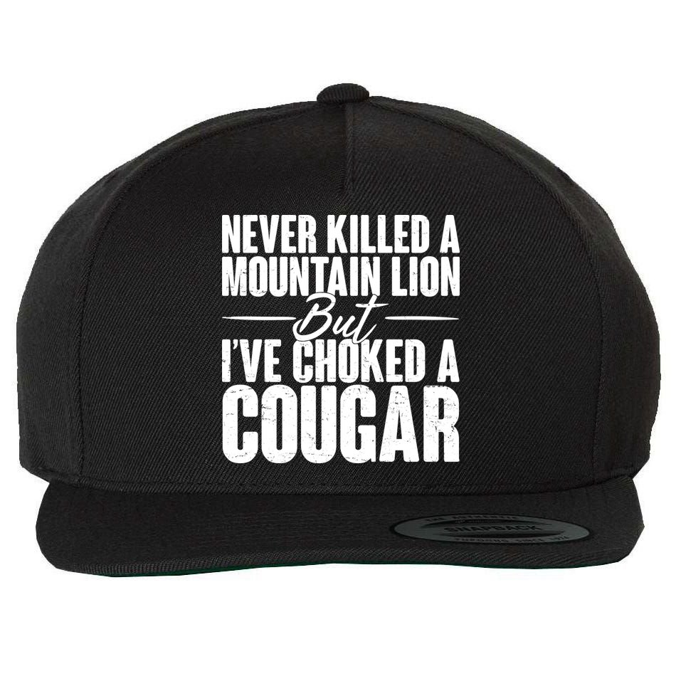 Funny Never Killed A Mountain Lion But I've Choked A Cougar Wool Snapback Cap