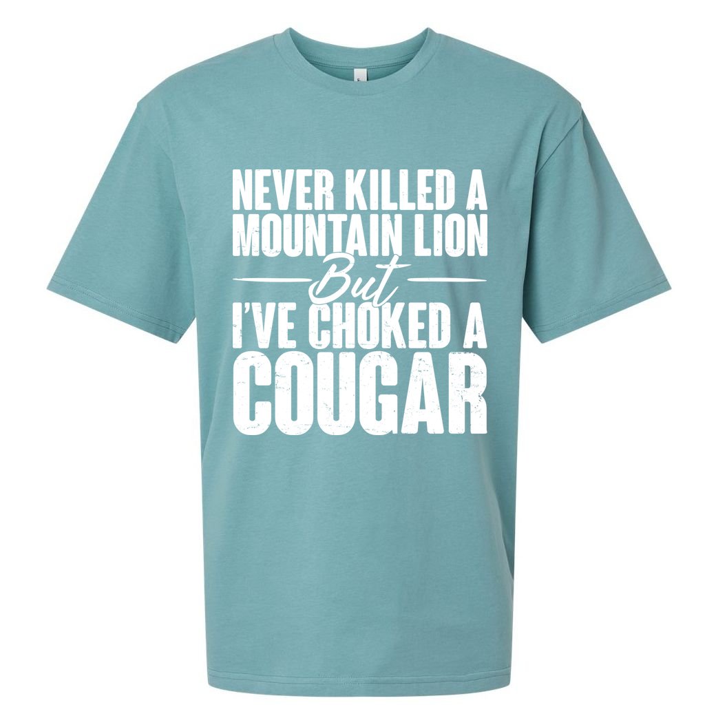 Funny Never Killed A Mountain Lion But I've Choked A Cougar Sueded Cloud Jersey T-Shirt
