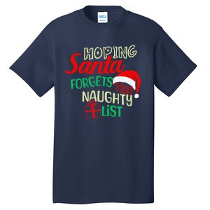 Funny Naughty List Hoping Santa Forgets The Naughty List Tall T-Shirt