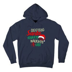 Funny Naughty List Hoping Santa Forgets The Naughty List Tall Hoodie