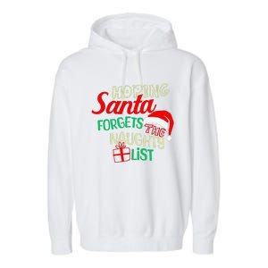 Funny Naughty List Hoping Santa Forgets The Naughty List Garment-Dyed Fleece Hoodie