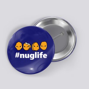 Funny Nug Life Chicken Nugget Costume Gift Button