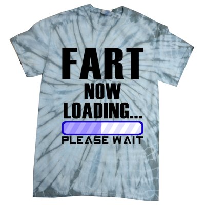 Fart Now Loading Funny Dad Joke Funny Gift Tie-Dye T-Shirt