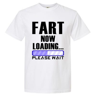 Fart Now Loading Funny Dad Joke Funny Gift Garment-Dyed Heavyweight T-Shirt