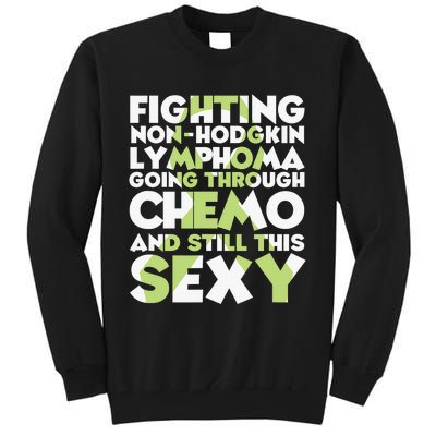 Fighting Non-Hodgkin Lymphoma Going Through Chemo Still Sexy Tall Sweatshirt