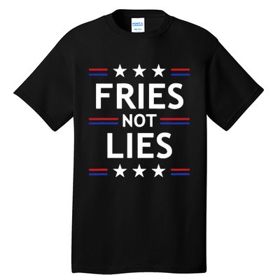 Fries Not Lies Trump 2024 French Fries Trump Vance 2024 Tall T-Shirt