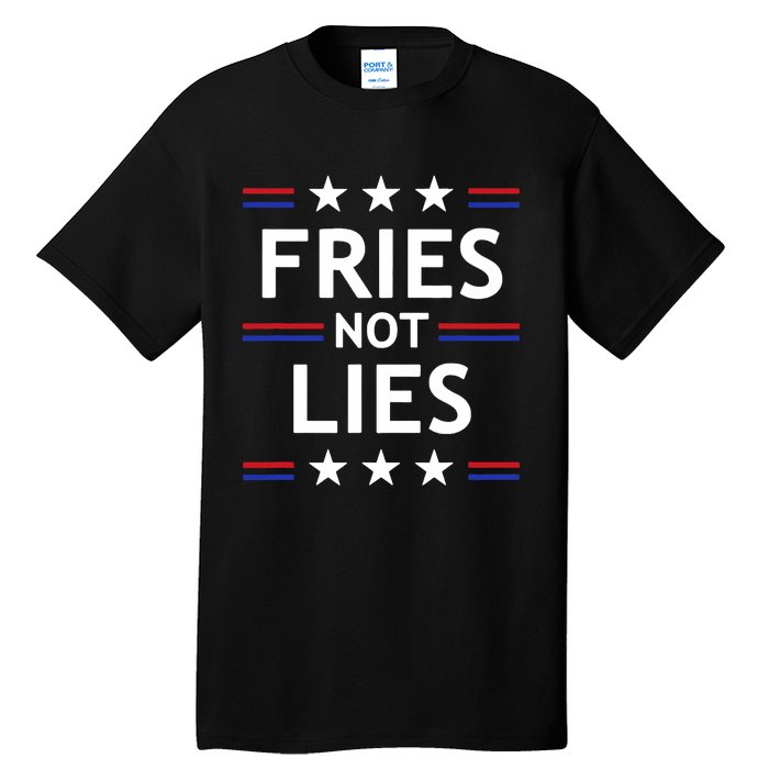 Fries Not Lies Trump 2024 French Fries Trump Vance 2024 Tall T-Shirt