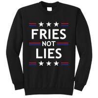 Fries Not Lies Trump 2024 French Fries Trump Vance 2024 Tall Sweatshirt